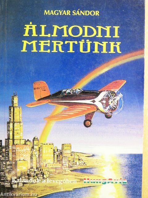 Álmodni mertünk