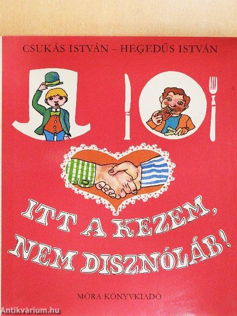 Itt a kezem, nem disznóláb!