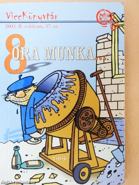 8 óra munka...