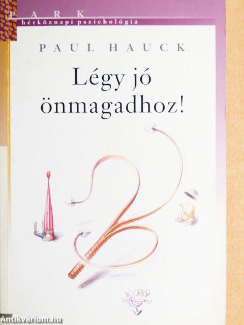 Légy jó önmagadhoz!