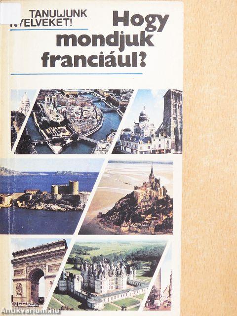 Hogy mondjuk franciául? 