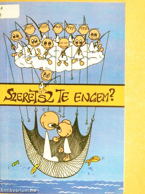 Szeretsz Te engem?