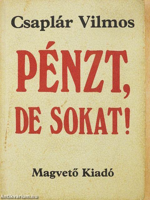 Pénzt, de sokat!