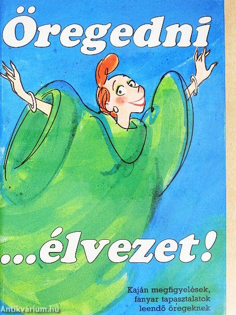 Öregedni... élvezet!