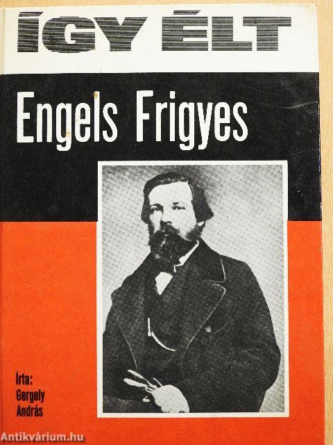 Így élt Engels Frigyes