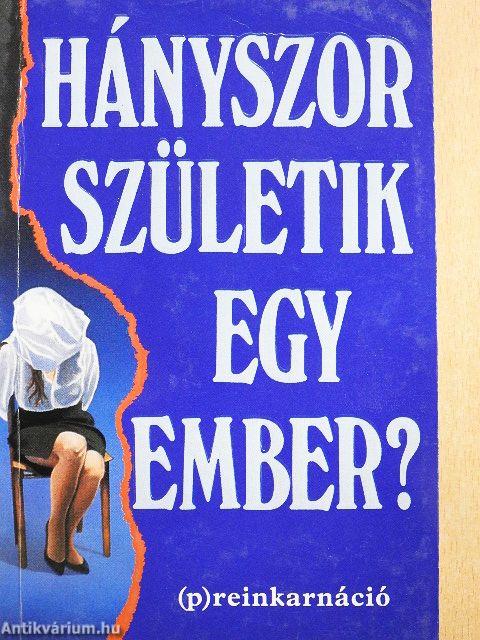 Hányszor születik egy ember?