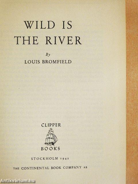 Wild is the river