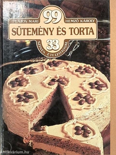99 sütemény és torta 33 színes ételfotóval