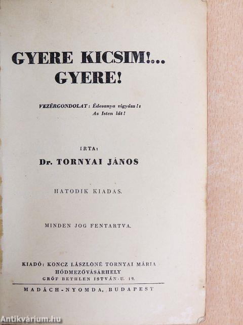 Gyere kicsim!... Gyere!