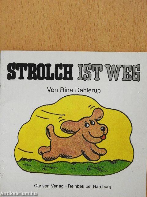 Strolch ist Weg