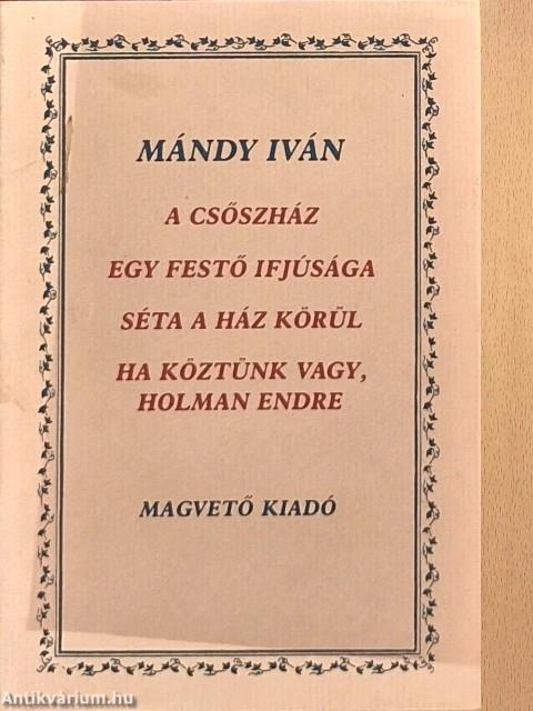 A csőszház/Egy festő ifjúsága/Séta a ház körül/Ha köztünk vagy, Holman Endre
