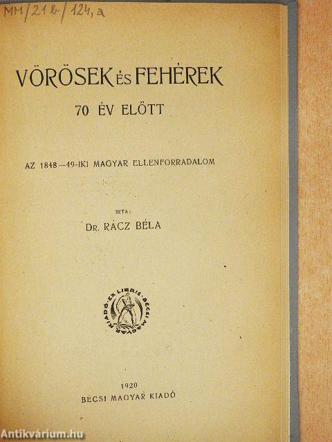 Vörösek és fehérek 70 év előtt