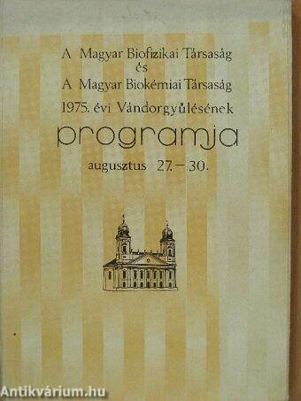 A Magyar Biofizikai Társaság és A Magyar Biokémiai Társaság 1975. évi Vándorgyűlésének programja