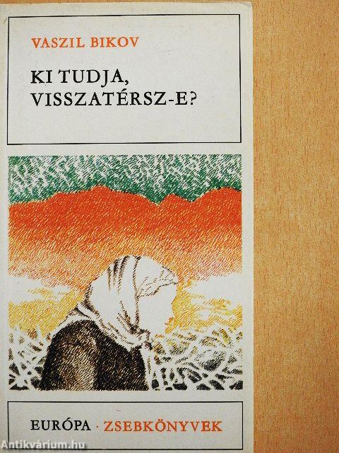 Ki tudja, visszatérsz-e?