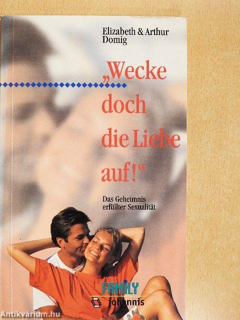 »Wecke doch die Liebe auf!«