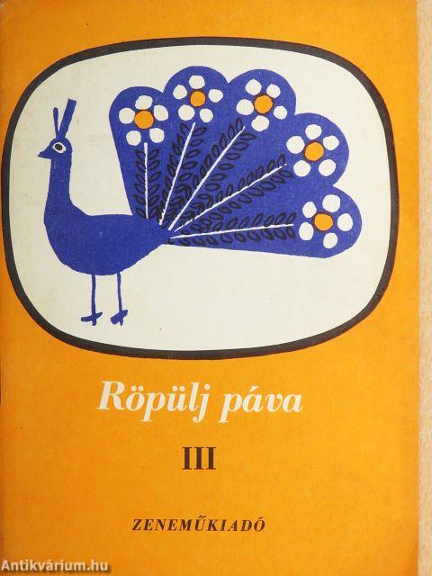 Röpülj páva III.