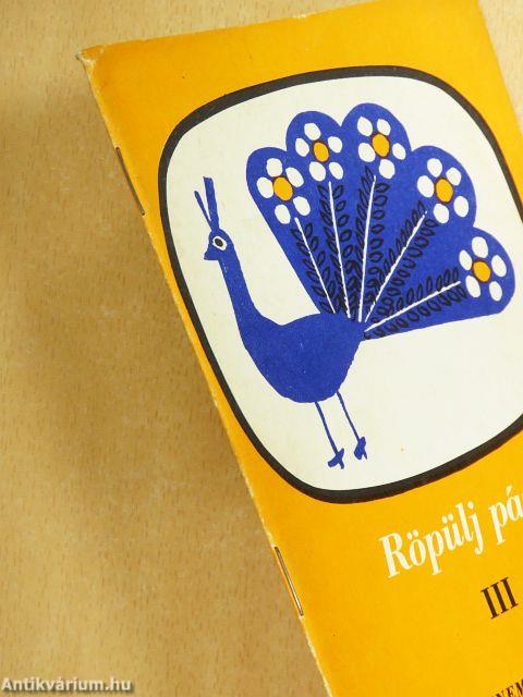 Röpülj páva III.