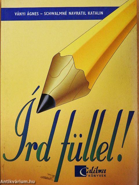 Írd füllel!