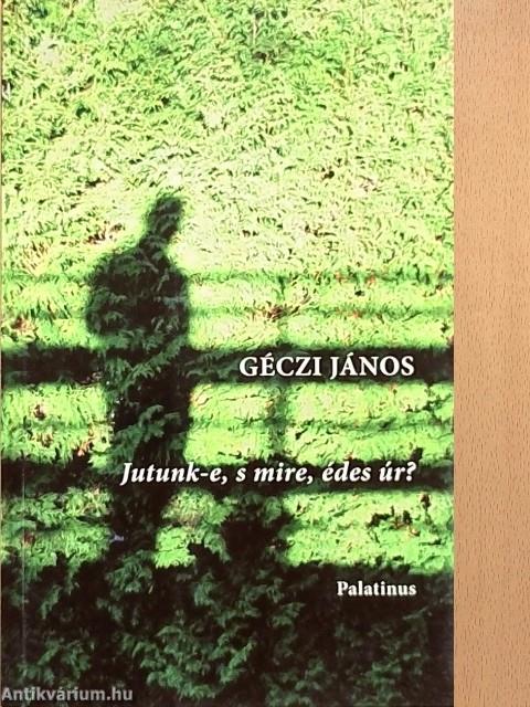 Jutunk-e, s mire, édes úr?