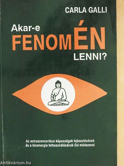 Akar-e fenomÉN lenni?