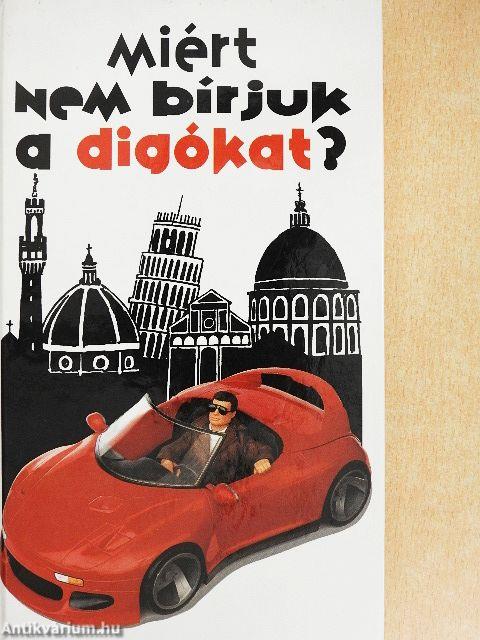 Miért nem bírjuk a digókat?