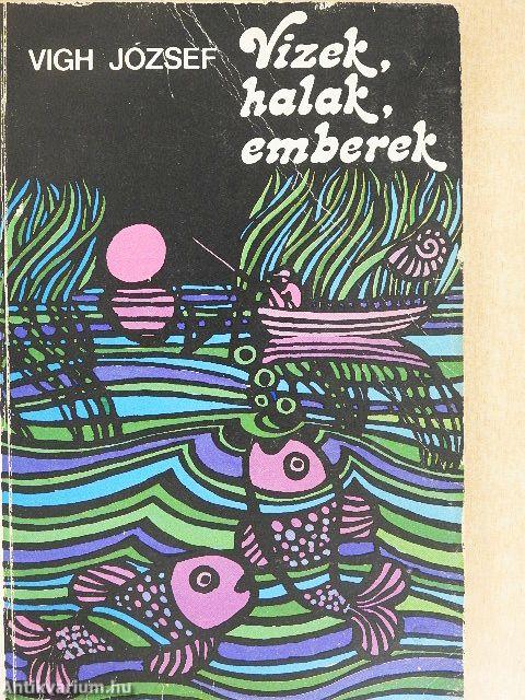 Vizek, halak, emberek