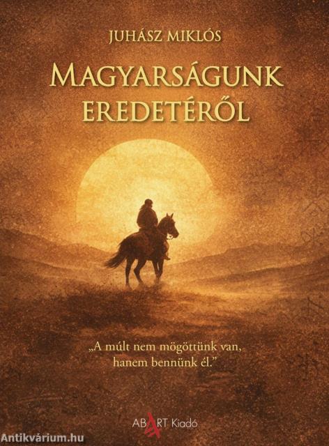 Magyarságunk eredetéről