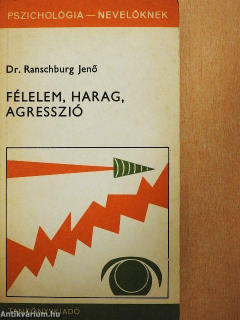 Félelem, harag, agresszió 