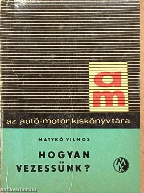 Hogyan vezessünk?