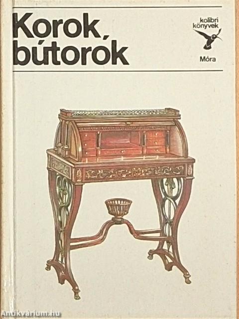 Korok, bútorok