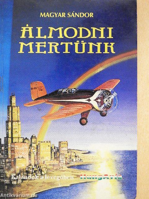 Álmodni mertünk