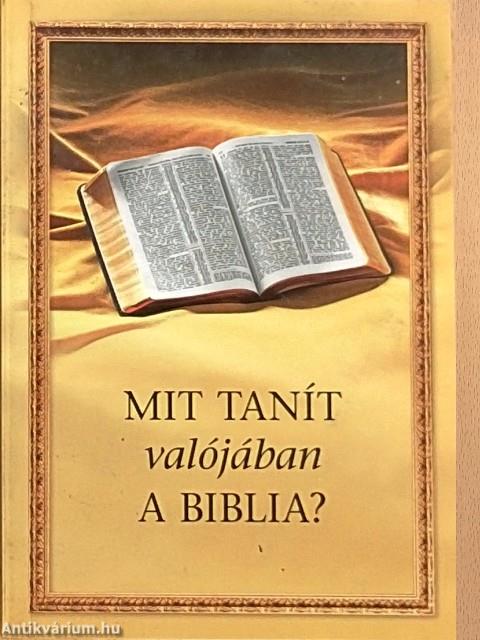 Mit tanít valójában a Biblia?