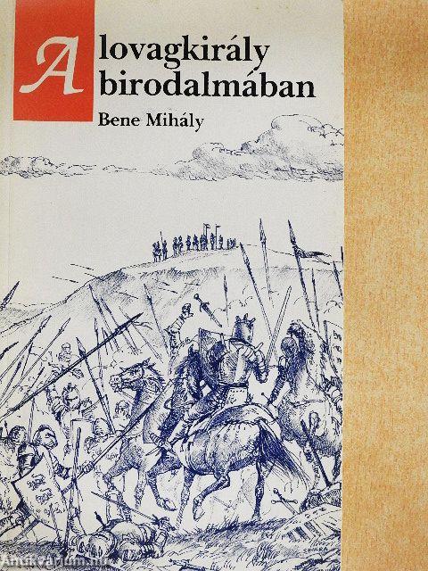 A lovagkirály birodalmában