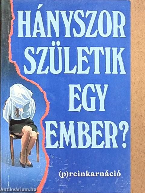 Hányszor születik egy ember?