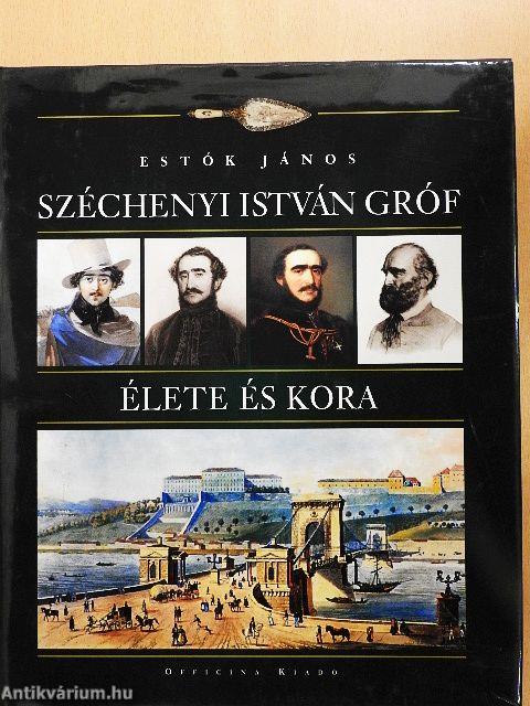 Széchenyi István gróf élete és kora