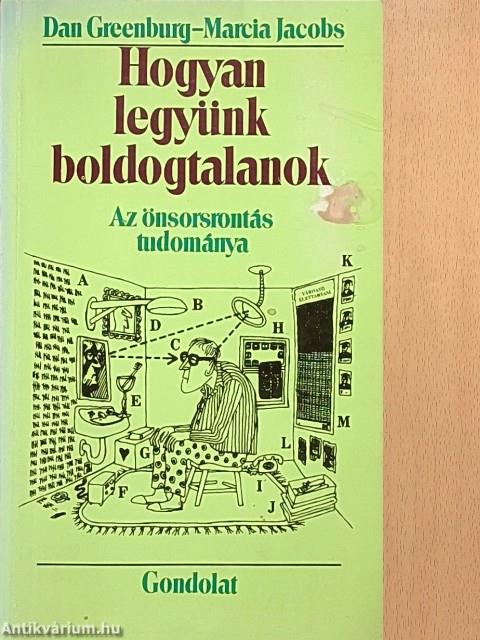 Hogyan legyünk boldogtalanok