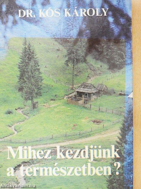 Mihez kezdjünk a természetben?