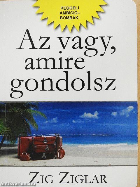 Az vagy, amire gondolsz