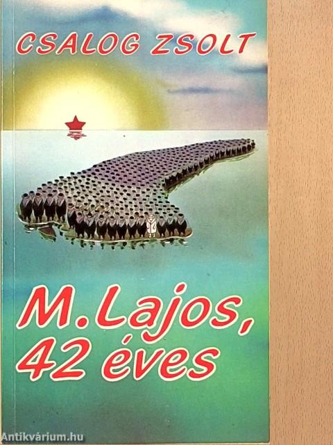 M. Lajos, 42 éves