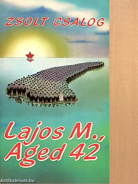 M. Lajos, 42 éves