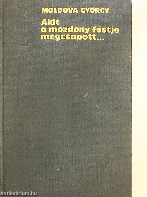 Akit a mozdony füstje megcsapott...