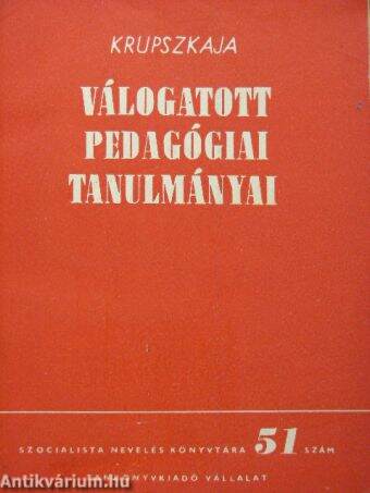 N. K. Krupszkaja válogatott pedagógiai tanulmányai