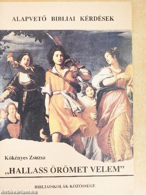 "Hallass örömet velem"
