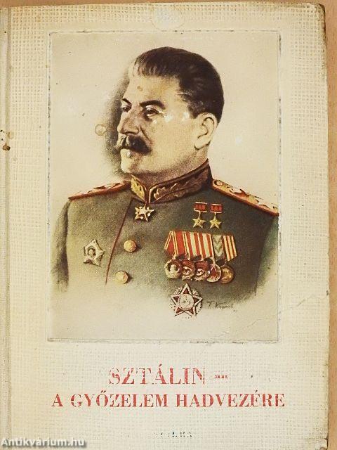 Sztálin - A győzelem hadvezére