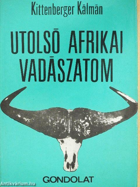 Utolsó afrikai vadászatom