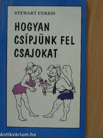 Hogyan csípjünk fel csajokat