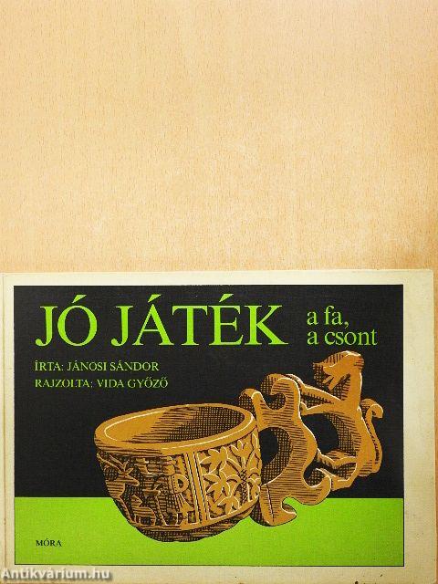 Jó játék a fa, a csont