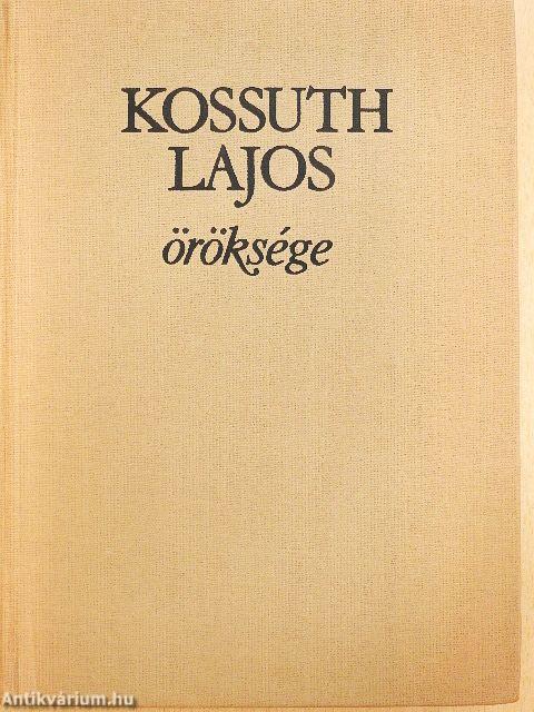 Kossuth Lajos öröksége