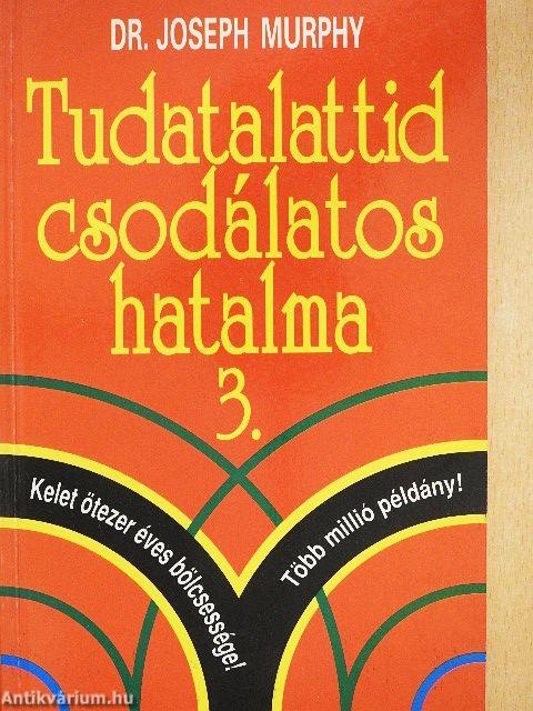 Tudatalattid csodálatos hatalma 3.