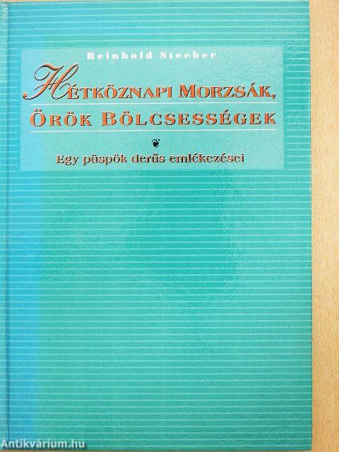 Hétköznapi morzsák, örök bölcsességek